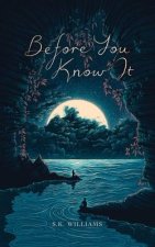 BEFORE YOU KNOW IT