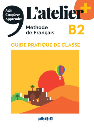L'atelier + niv .B2 (édition 2022) - Guide pratique de classe