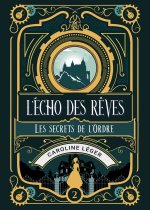 L'écho des rêves - tome 2 : Les secrets de l'Ordre