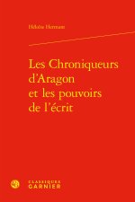 Les chroniqueurs d'aragon et les pouvoirs de l'écrit - les tisseurs du temps