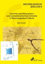 Zwischen zwei Rittergütern: eine hochmittelalterliche Hofstelle in Mönchengladbach - Wanlo