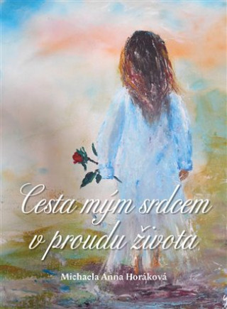 Cesta mďż˝m srdcem v proudu ďż˝ivota