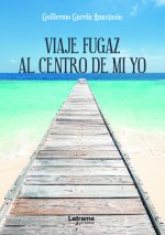 Viaje fugaz al centro de mi yo
