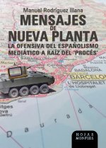 MENSAJES DE NUEVA PLANTA. LA OFENSIVA DEL ESPAÑOLISMO MEDIÁT