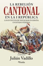 REBELION CANTONAL EN LA I REPUBLICA,LA