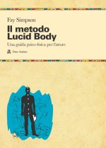 metodo lucid body. Una guida psico-fisica per l'attore