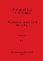 Aspects of Inca Architecture, Part i