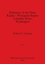 Prehistory of the Priest Rapids  - Wanapum Region Columbia River, Washington, Part i