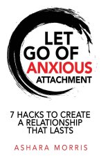 Let Go of Anxious Attachment