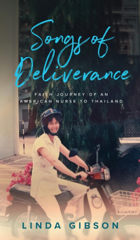 Songs of Deliverance, Faith Journey of an American Nurse in Thailand