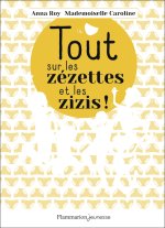 Tout sur les zézettes et les zizis