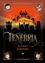 Tenebria T2 - Les créatures de Sombrelune
