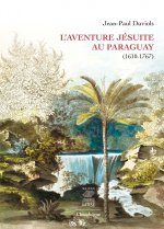 Le royaume jésuite du Paraguay (1610-1767)