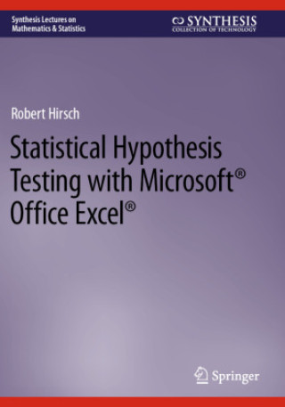 Statistical Hypothesis Testing with Microsoft ® Office Excel ®