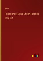 The Orations of Lysias; Literally Translated