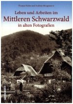 Leben und Arbeiten im Mittleren Schwarzwald