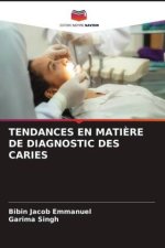 TENDANCES EN MATIÈRE DE DIAGNOSTIC DES CARIES