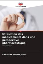 Utilisation des médicaments dans une perspective pharmaceutique