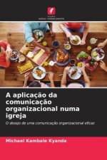 A aplicaç?o da comunicaç?o organizacional numa igreja