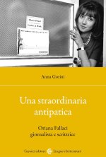 straordinaria antipatica. Oriana Fallaci giornalista e scrittrice