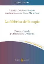 fabbrica della copia. Firenze e Napoli fra Settecento e Ottocento