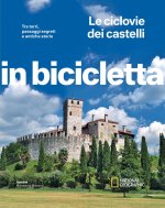 ciclovie dei castelli. Tra torri, passaggi segreti e antiche storie. In bicicletta