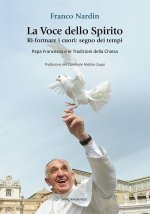 voce dello spirito. Ri-formare i cuori: segno dei tempi. Papa Francesco e le tradizioni della chiesa