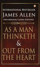 As a Man Thinketh and Out from the Heart