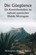 Die Güegüence  Ein Komödienballett im nahuatl-spanischen Dialekt Nicaraguas