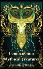 The Compendium of Mythical Creatures - Combined Edition