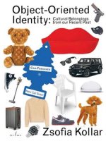 The Design Volumes #03 Object-Oriented Identity: Cultural Belongings From Our Recent Past /anglais