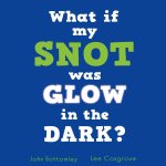 What If My Snot was Radioactive?