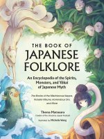 Book of Japanese Folklore: An Encyclopedia of the Spirits, Monsters, and Yokai of Japanese Myth