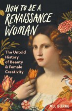 HOW TO BE A RENAISSANCE WOMAN