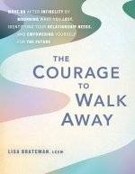 COURAGE TO WALK AWAY