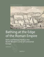 Bathing at the Edge of the Roman Empire: Baths and Bathing Habits in the North-Western Corner of Continental Europe