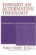 Toward Alternative Theology: Confessions Non-Dualist Christian