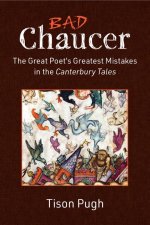 Bad Chaucer: The Great Poet's Greatest Mistakes in the Canterbury Tales