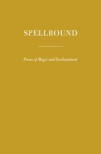 Spellbound: Poems of Magic and Enchantment