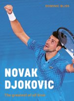 Novak Djokovic: An Illustrated Biography of the Greatest Tennis Player of All Time