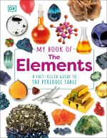 My Book of the Elements: A Fact-Filled Guide to the Periodic Table