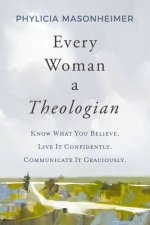 EVERY WOMAN A THEOLOGIAN
