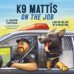 K9 MATTIS ON THE JOB