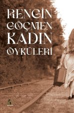 Rengin Göçmen Kad?n Öyküleri
