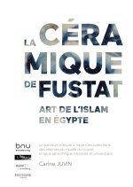 LA CERAMIQUE DE FUSTAT. ART DE L'ISLAM EN EGYPTE