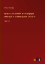 Bulletin de la Société archéologique, historique et scientifique de Soissons