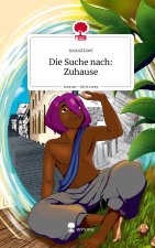 Die Suche nach:  Zuhause. Life is a Story - story.one