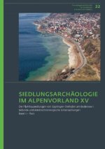 Siedlungsarchäologie im Alpenvorland XV. Die Pfahlbausiedlungen von Sipplingen-Osthafen am Bodensee 1