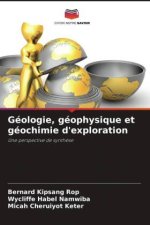 Géologie, géophysique et géochimie d'exploration
