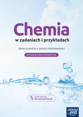 Chemia w zadaniach i przykładach. Szkoła podstawowa klasa 7-8. Zbiór zadań. Nowa edycja 2023-2025